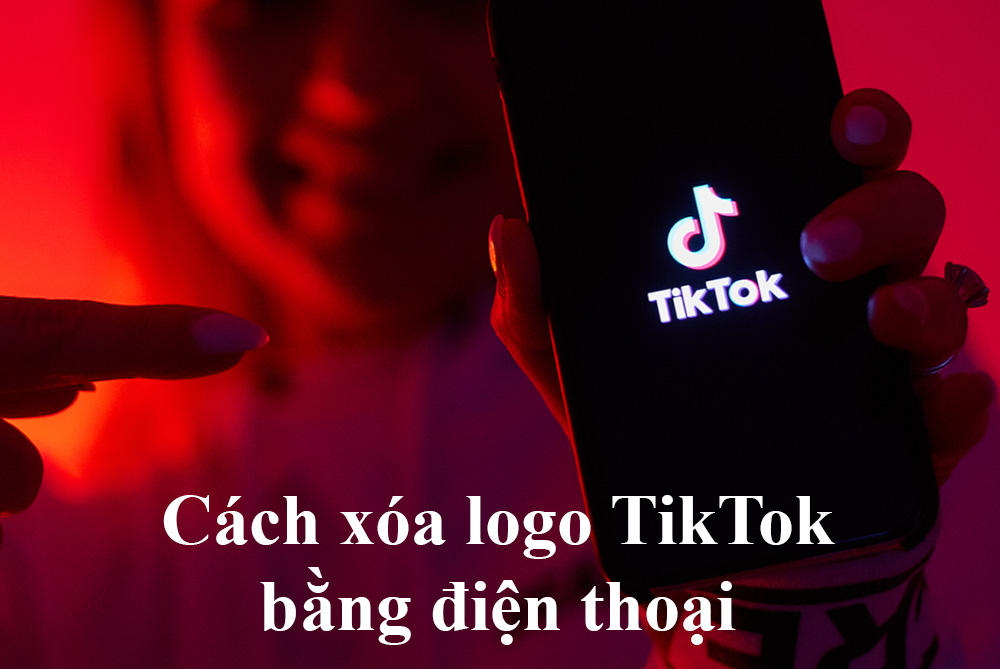 Cách xóa logo TikTok trên video điện thoại iPhone, Android
