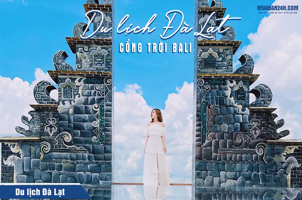 Cổng trời Bali, Top địa điểm du lịch Đà Lạt 2023