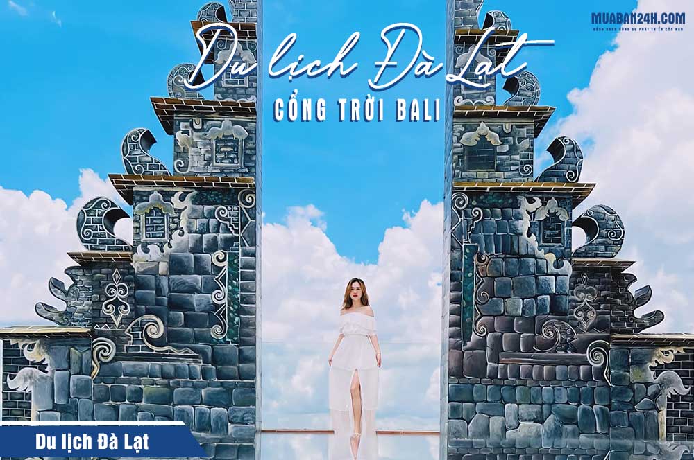 Cổng trời Bali, Top địa điểm du lịch Đà Lạt 2023